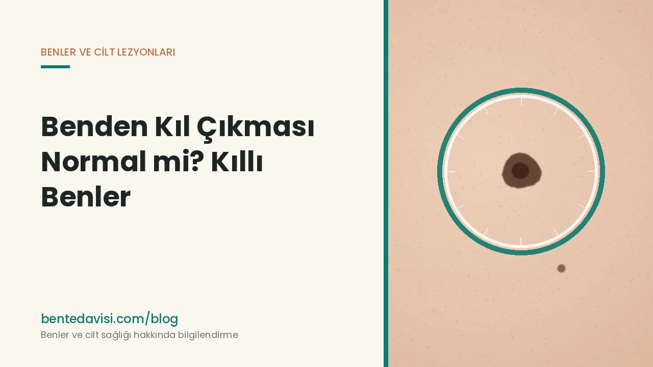 Benden Kıl Çıkması Normal mi? Kıllı Benler
